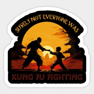 Surly Not Everyone Was Kung Fu Fighting, gift present ideas Sticker